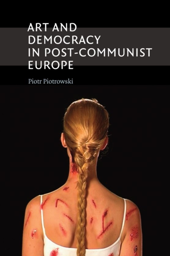 Art and Democracy in Post-Communist Europe