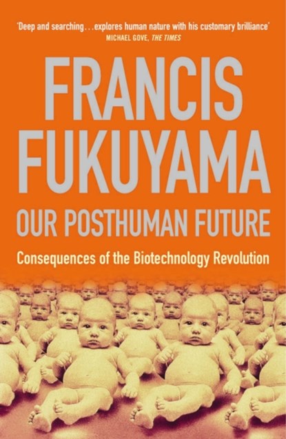 Our Posthuman Future, Francis Fukuyama - Paperback - 9781861974952