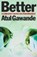 Better, Atul Gawande - Paperback - 9781861976574
