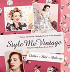 Style Me Vintage: Look Book | Thompson, Naomi ; Hay, Belinda ; Reynolds, Katie | 