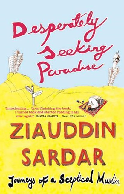 Desperately Seeking Paradise, Ziauddin Sardar - Paperback - 9781862077553