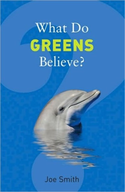What Do Greens Believe?, Joe Smith - Paperback - 9781862078604