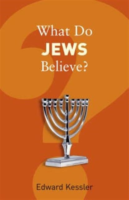 What Do Jews Believe?, Edward Kessler - Paperback - 9781862078628