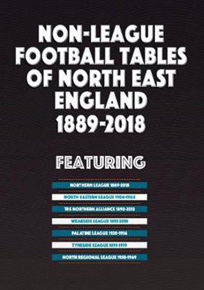 Non-League Football Tables of North East England 1889-2018, Mick Blakeman - Paperback - 9781862233881