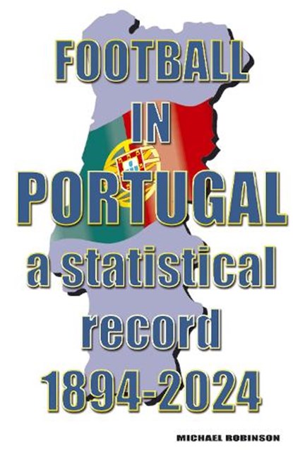 Football in Portugal 1894-2024, Michael Robinson - Paperback - 9781862234925