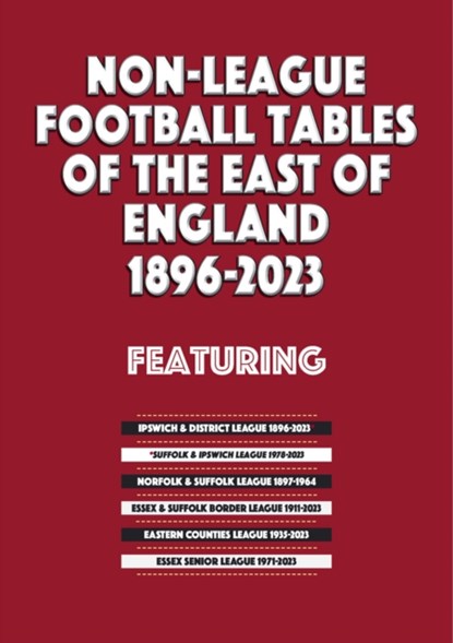 Non-League Football Tables of the East of England 1896-2023, Mick Blakeman - Paperback - 9781862235106