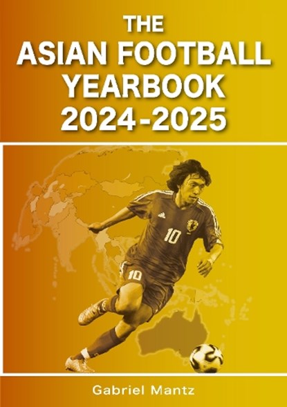 The Asian Football Yearbook 2024-2025, Gabriel Mantz - Paperback - 9781862235212
