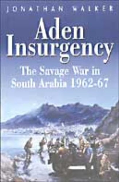 Aden Insurgency, WALKER,  Jonathan - Gebonden - 9781862272255
