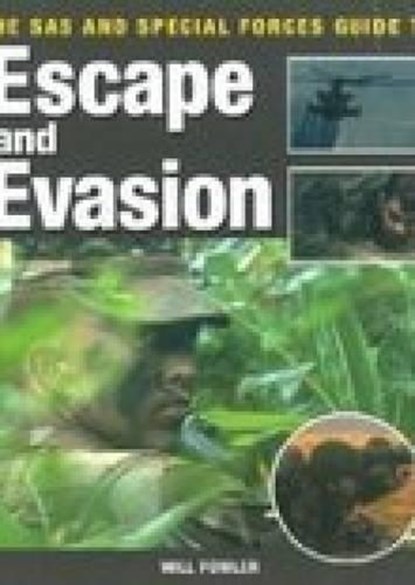 The SAS and Special Forces Guide to Escape and Evasion, FOWLER,  Will - Paperback - 9781862272774