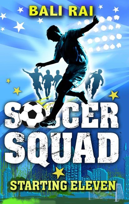 Soccer Squad: Starting Eleven, Bali Rai - Paperback - 9781862306547