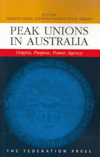 Peak Unions in Australia, Bradon Ellem ; Raymond Markey ; John Shields - Paperback - 9781862875302
