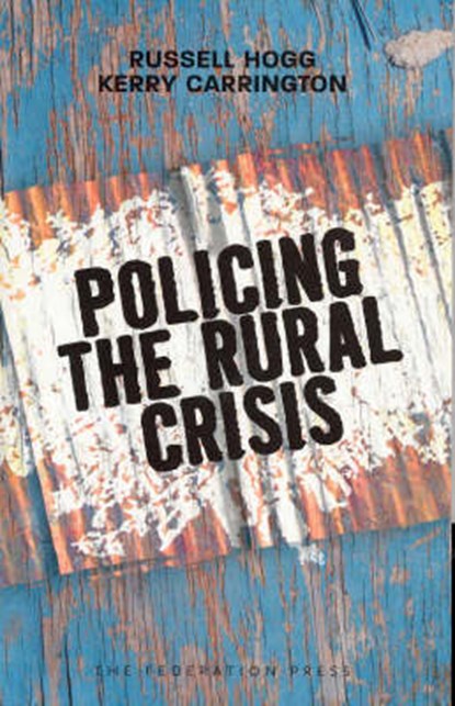 Policing the Rural Crisis, Russell (University of New England) Hogg ; Kerry Carrington - Paperback - 9781862875814