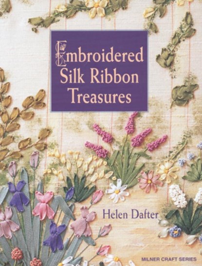 Embroidered Silk Ribbon Treasures, Helen Dafter - Paperback - 9781863513470