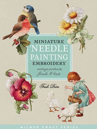 Miniature Needle Painting Embroidery, Trish Burr - Paperback - 9781863514705