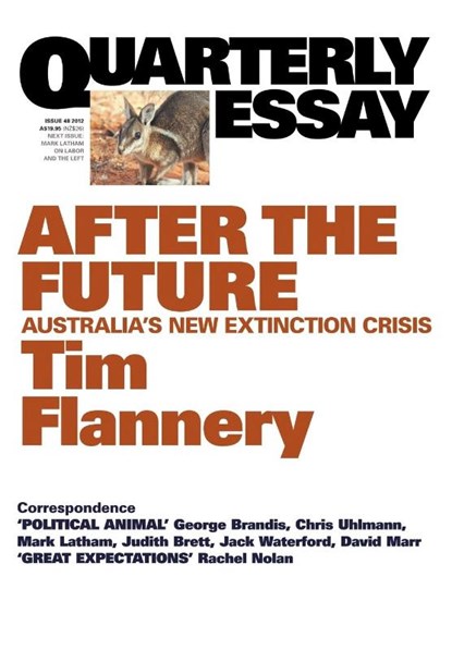 After the Future: Australia's New Extinction Crisis: Quarterly Essay 48, Tim Flannery - Paperback - 9781863955829