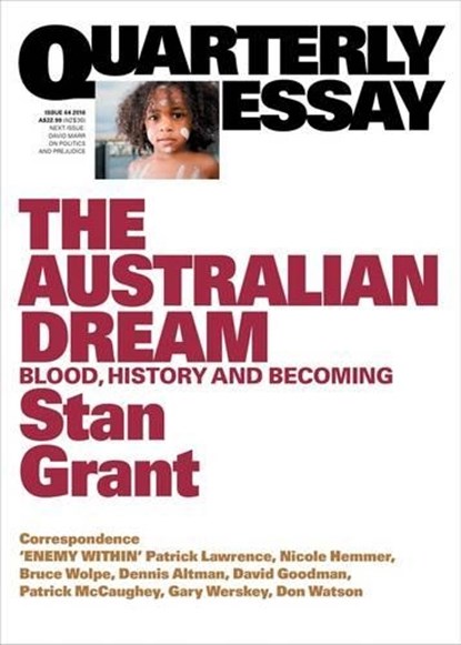 The Australian Dream: Blood, History and Becoming: Quarterly Essay 64, Stan Grant - Paperback - 9781863958899