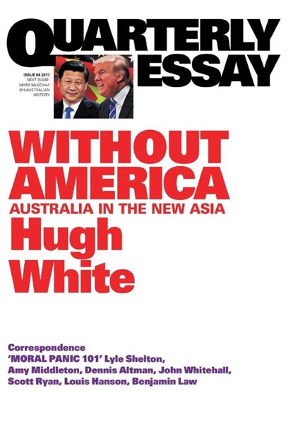 Without America: Australia in the New Asia: Quarterly Essay 68, Hugh White - Paperback - 9781863959636