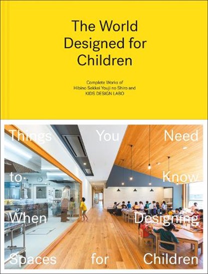 The World Designed for Children, Taku Hibino ; Hibino Sekkei ; Youji no Shiro - Gebonden - 9781864708875