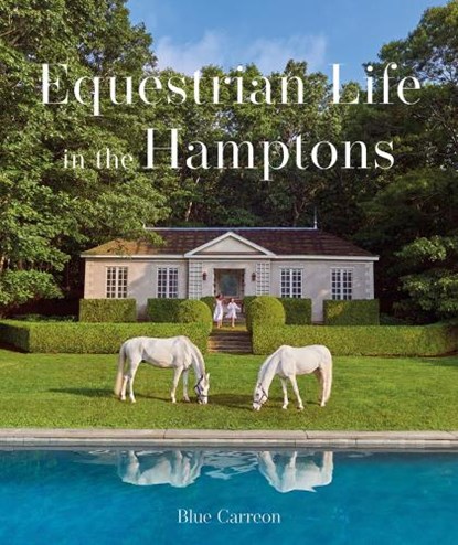Equestrian Life in the Hamptons, Blue Carreon - Gebonden - 9781864709452