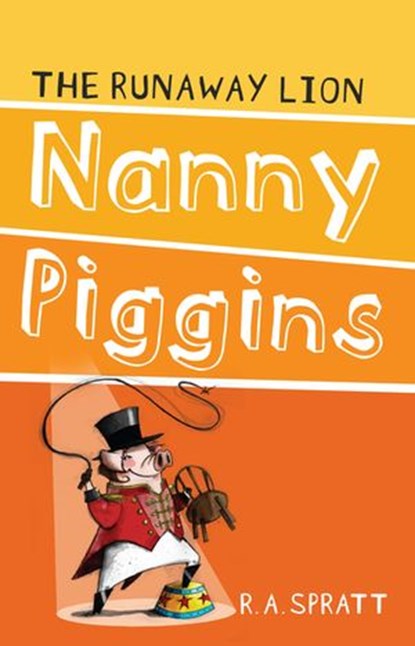 Nanny Piggins And The Runaway Lion 3, R.A. Spratt - Ebook - 9781864715637