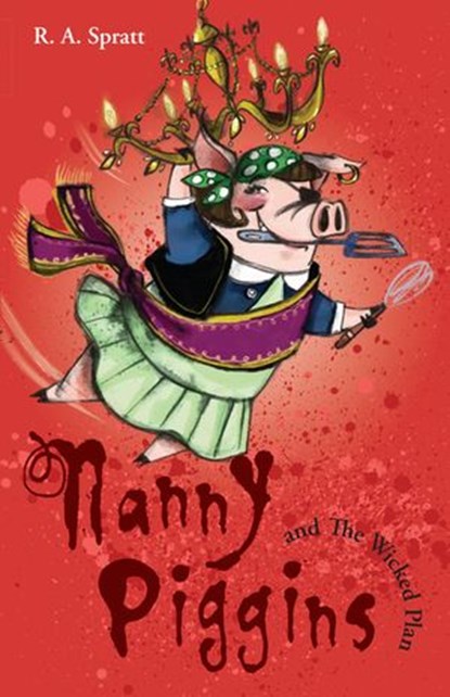 Nanny Piggins And The Wicked Plan 2, R.A. Spratt - Ebook - 9781864715644