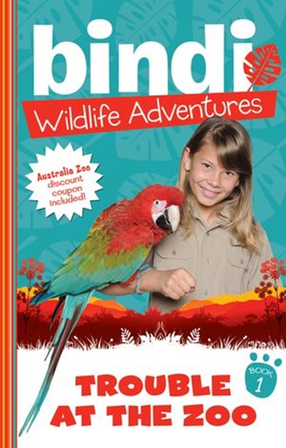 Bindi Wildlife Adventures 1: Trouble At The Zoo, Bindi Irwin ; Chris Kunz - Ebook - 9781864715958