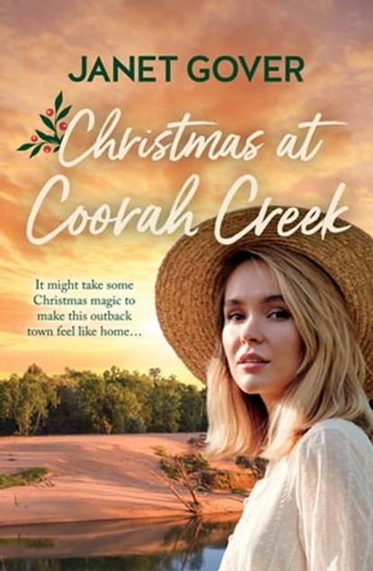 Christmas at Coorah Creek: the new novella in the Coorah Creek series. Pitch perfect romance for readers of Karly Lane and Rachael Johns, Janet Gover - Ebook - 9781867261582