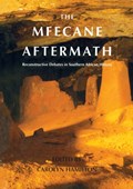 Mfecane Aftermath | Hamilton, Carolyn ; Dowson, Thomas ; Eldredge, Elizabeth ; Etherington, Norman | 