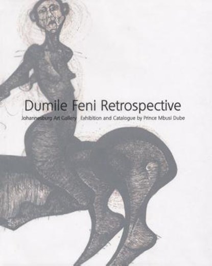 Dumile Feni Retrospective, DUBE,  Prince Mbusi - Gebonden - 9781868144426