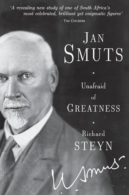 Jan Smuts: Unafraid of greatness, Richard Steyn - Paperback - 9781868426942
