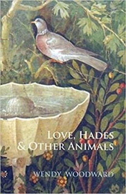 Love, Hades and Other Animals, Wendy Woodward - Paperback - 9781869192495