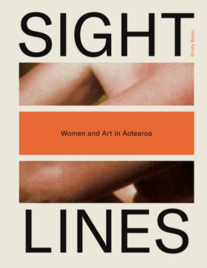 Sight Lines: Women and Art in Aotearoa, Kirsty Baker - Gebonden - 9781869409982