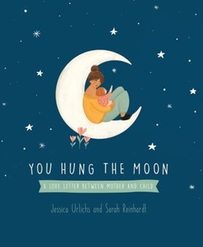 You Hung the Moon, Jessica Urlichs - Ebook - 9781869714888
