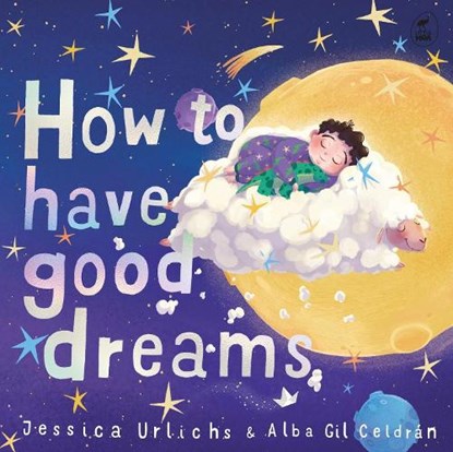 How to Have Good Dreams, Jessica Urlichs - Gebonden - 9781869717247