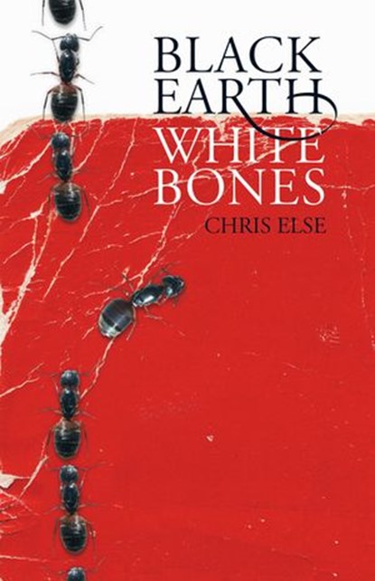 Black Earth White Bones, Chris Else - Ebook - 9781869790950