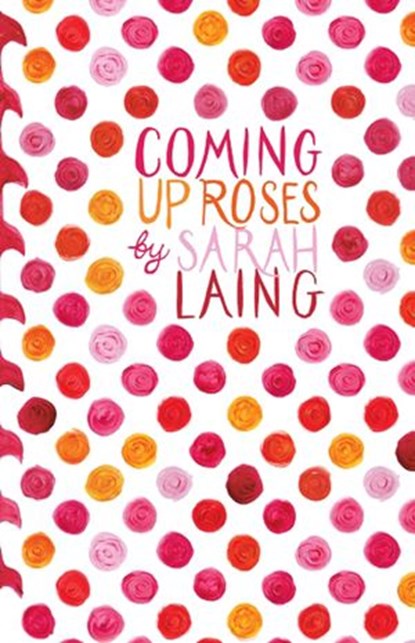 Coming Up Roses, Sarah Laing ; Michael Carson - Ebook - 9781869798789