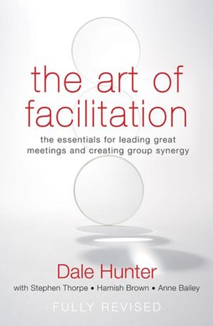 The Art of Facilitation, Dale Hunter - Ebook - 9781869799021