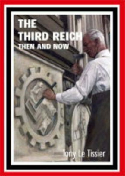 Third Reich: Then and Now, Tony Le Tissier - Gebonden - 9781870067560