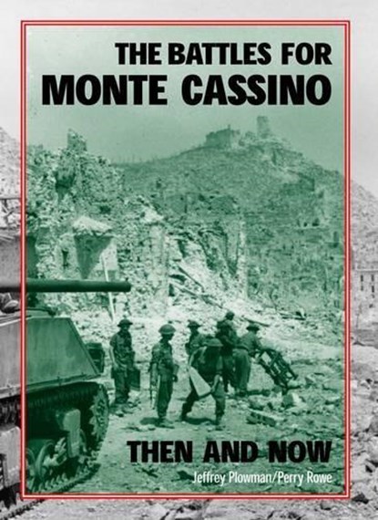 The Battles for Monte Cassino Then and Now, Jeffrey Plowman ; Perry Rowe - Gebonden - 9781870067737