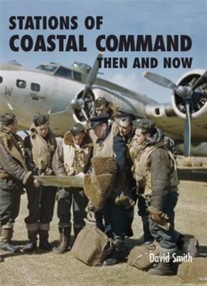 Stations of Coastal Command: Then and Now, David Smith - Gebonden - 9781870067874