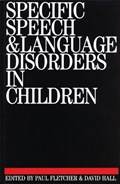 Specific Speech and Language Disorders in Children | Fletcher, Paul ; Hall, David M. B. | 