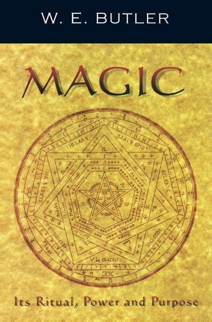Magic, Its Ritual, Power and Purpose, W.E. Butler - Paperback - 9781870450508