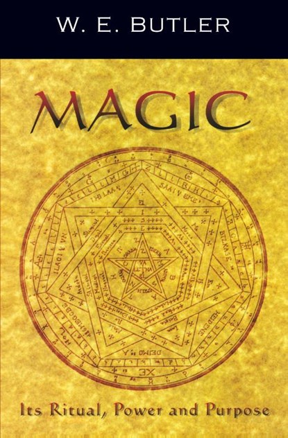 Magic, Its Ritual, Power and Purpose, W.E. Butler - Paperback - 9781870450508