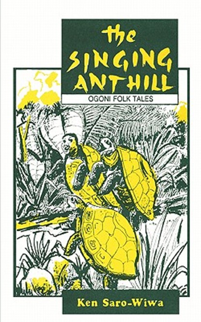 The Singing Anthill, Ken Saro-Wiwa - Paperback - 9781870716154