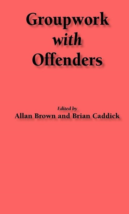 Groupwork with Offenders, Allan Brown ; Brian Caddick - Gebonden - 9781871177527