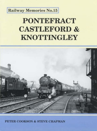 Pontefract, Castleford and Knottingley, Peter Cookson ; Steve Chapman - Paperback - 9781871233155