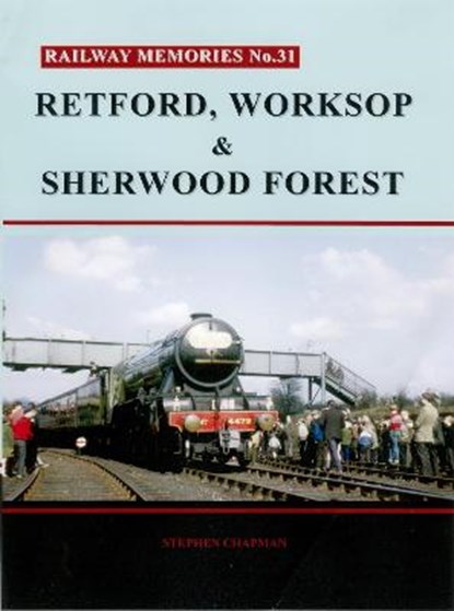 Railway Memories No. 31. Retford, Worksop and Sherwood Forest, niet bekend - Paperback - 9781871233353