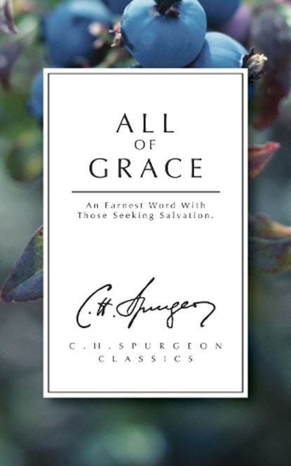 All of Grace, C. H. Spurgeon - Paperback - 9781871676273