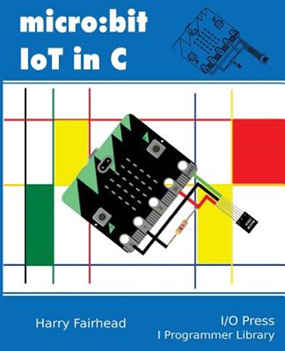 Micro: bit IoT In C, Harry Fairhead - Paperback - 9781871962451