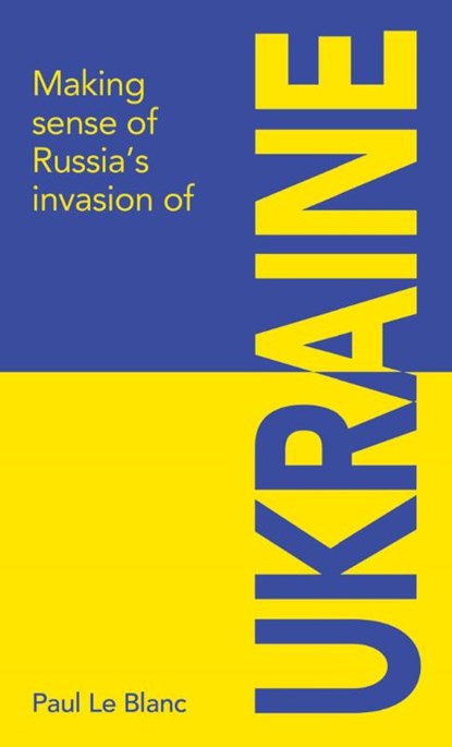 Making sense of Russia's invasion of Ukraine, Paul Le Blanc - Paperback - 9781872242057